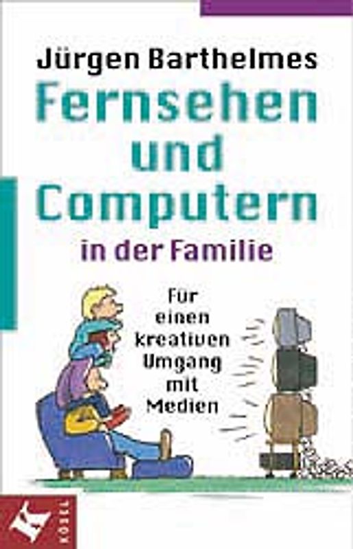 Fernsehen und Computern in der Familie. Für einen kreativen Umgang mit Medien