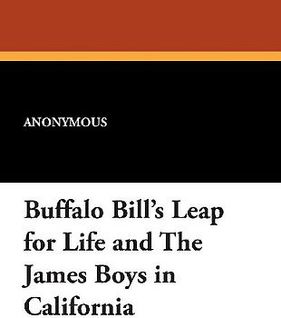 Buffalo Bill's Leap for Life and the James Boys in California