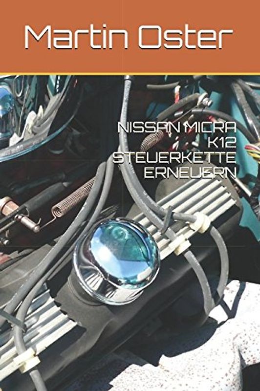 NISSAN MICRA K12 STEUERKETTE ERNEUERN (AutoFreeX Reparaturanleitung Nissan Micra K12, Band 201801)