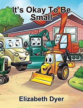 It’s Okay To Be Small (Little Stories Big Lessons, Band 3)