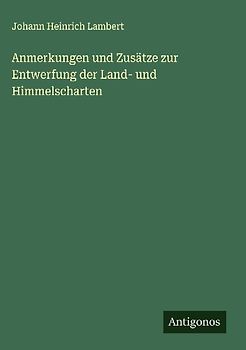 Anmerkungen und Zusätze zur Entwerfung der Land- und Himmelscharten