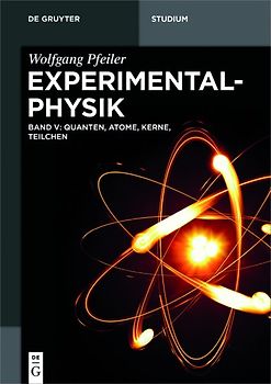 Wolfgang Pfeiler: Experimentalphysik / Quanten, Atome, Kerne, Teilchen