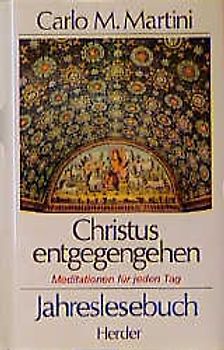 Christus entgegengehen. Meditationen für jeden Tag. Jahreslesebuch