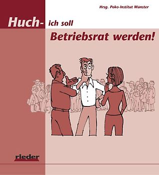 Huch - ich soll Betriebsrat werden