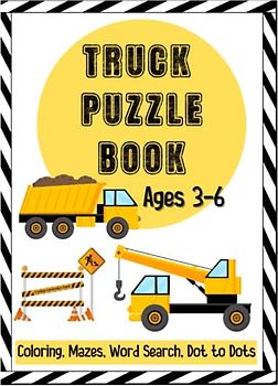 Truck Puzzle Book Ages 3-6: Coloring Pages, Mazes, Dot to Dots, Word Search | Fun Activities for kids 3-6