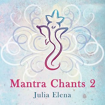 Julia Elena - Mantra Chants 2