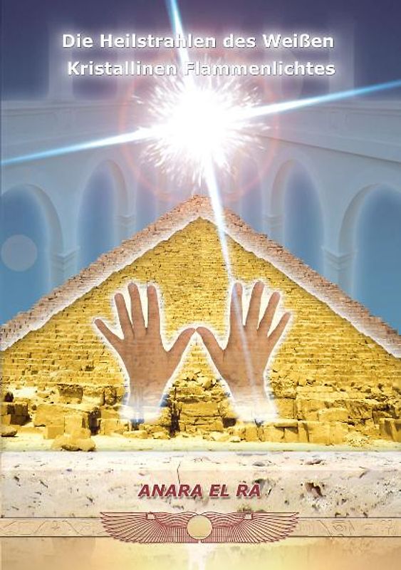 Die Heilstrahlen des weißen Kristallinen Flammen Lichtes