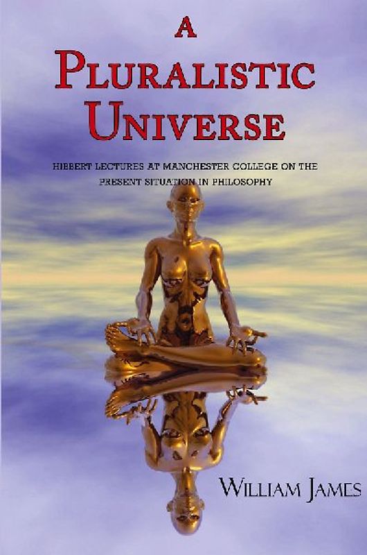 A Pluralistic Universe (with Footnotes & Index)