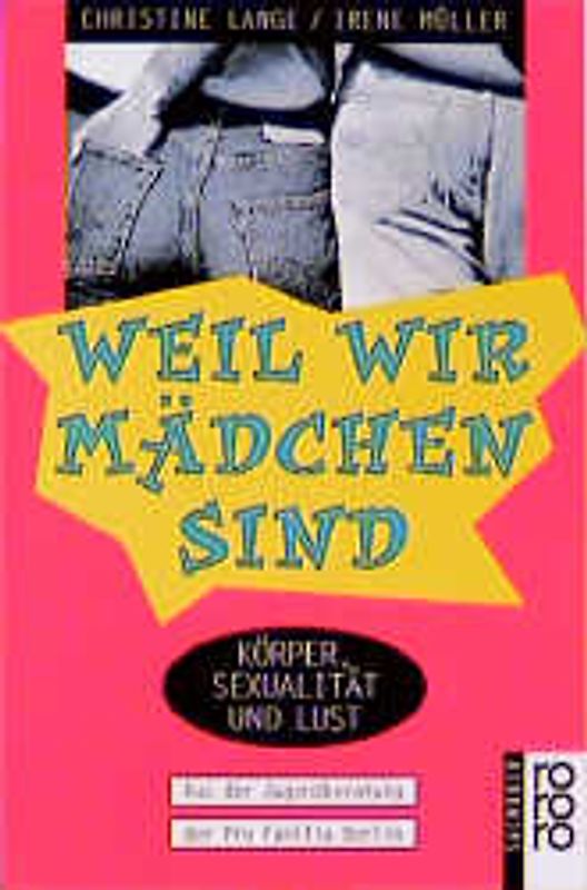 Weil wir Mädchen sind. Körper, Sexualität und Lust. Aus der Jugendberatung der Pro Familia Berlin