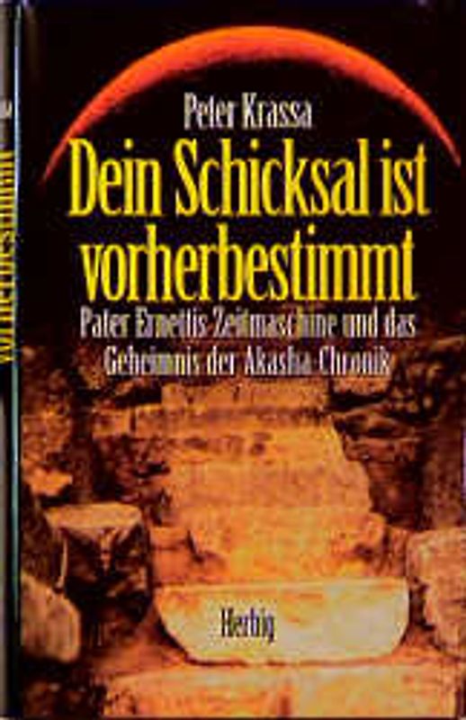 Dein Schicksal ist vorherbestimmt. Pater Ernettis Zeitmaschine und das Geheimnis der Akasha-Chronik