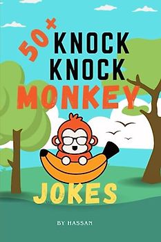 50+ Knock knock Monkey Jokes and Hilarious Humor for Kids - A Wildly Entertaining Comedy Book for Children: Swing into Laughter with Silly Monkey ... and Monkey Lovers, knock knock jokes book