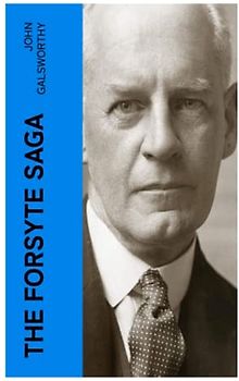 The Forsyte Saga: The Man of Property, Indian Summer of a Forsyte, In Chancery, Awakening, To Let