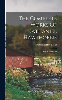 The Complete Works Of Nathaniel Hawthorne: The Scarlet Letter