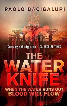The Water Knife - Bacigalupi, Paolo