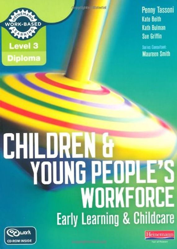 Level 3 Diploma Children and Young People's Workforce (Early (Level 3 Diploma for the Children and Young People's Workforce) - Tassoni, Penny