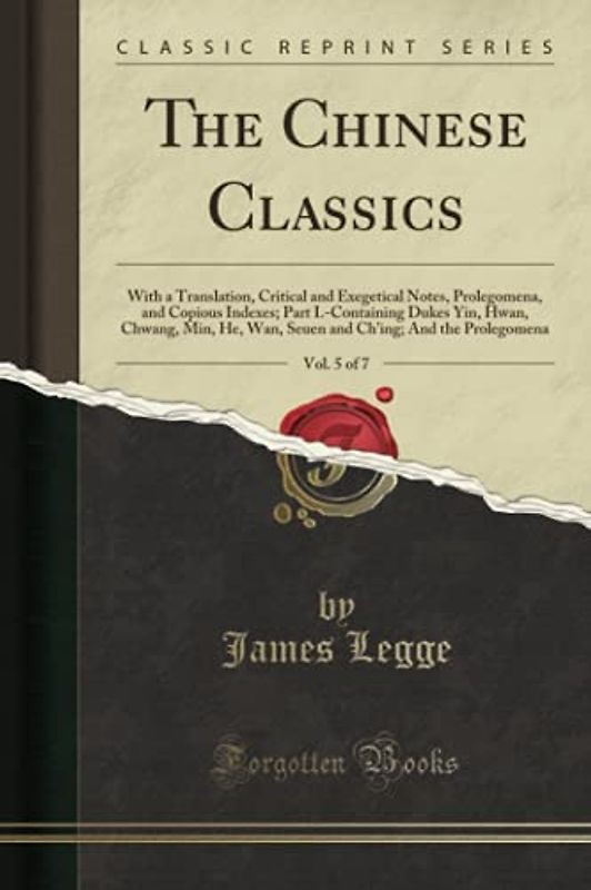 The Chinese Classics, Vol. 5 of 7 (Classic Reprint)