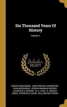 Six Thousand Years Of History; Volume 1