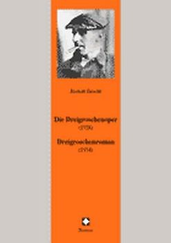 Die Dreigroschenoper (1928) /Dreigroschenroman (1934)