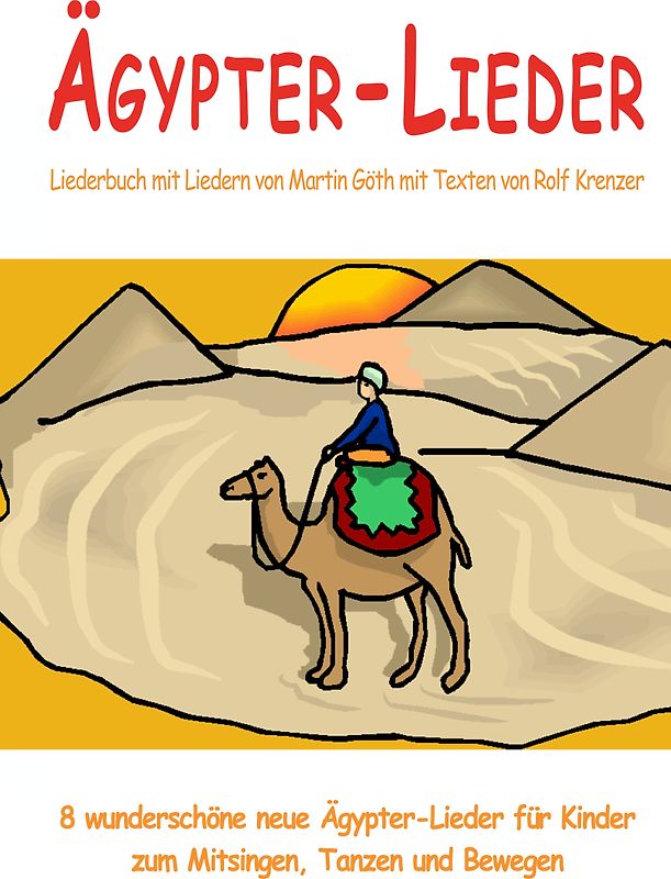 Ägypter-Lieder - 8 wunderschöne neue Ägypter-Lieder für Kinder zum Mitsingen, Tanzen und Bewegen