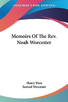 Memoirs Of The Rev. Noah Worcester