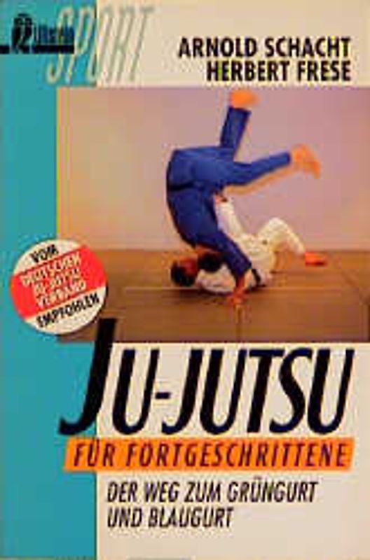 Ju-Jutsu für Fortgeschrittene. Der Weg zum Grüngurt und Blaugurt