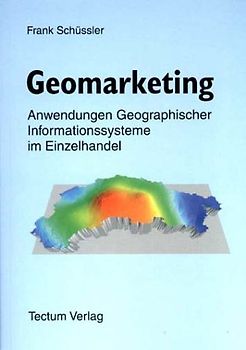 Geomarketing: Anwendungen Geographischer Informationssysteme im Einzelhandel