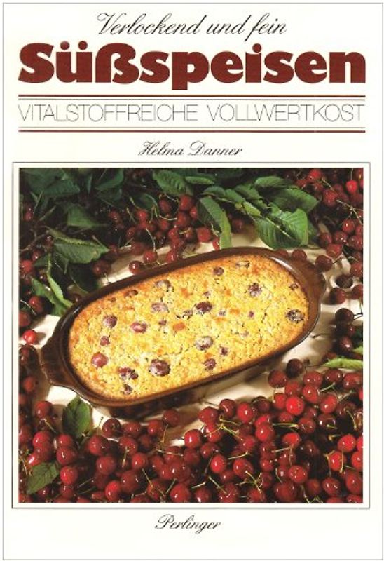 Süssspeisen. Verlockend und fein