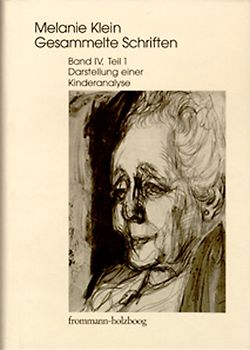 Melanie Klein: Gesammelte Schriften / Band IV,1: Darstellung einer Kinderanalyse, Teil 1