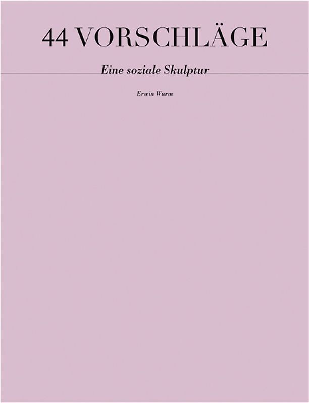 44 VORSCHLÄGE - Eine soziale Skulptur