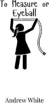 To Measure or Eyeball