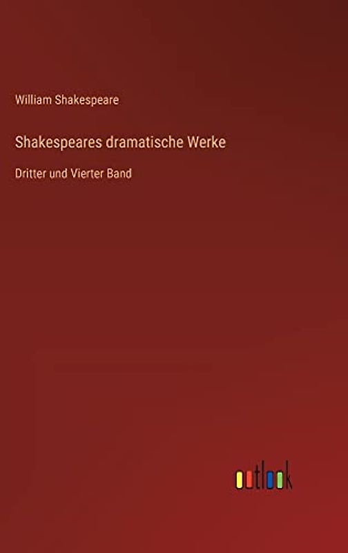Shakespeares dramatische Werke: Dritter und Vierter Band