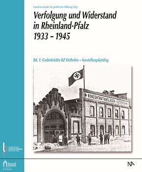 Verfolgung und Widerstand in Rheinland-Pfalz 1933–1945.