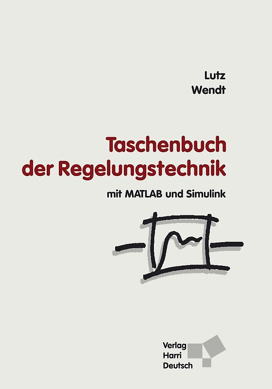 Taschenbuch der Regelungstechnik. mit MATLAB und Simulink