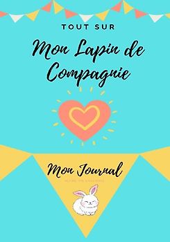 Mon Journal Pour Animaux De Compagnie -  Mon Lapin