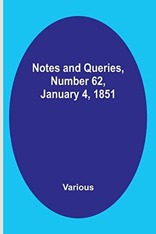 Notes and Queries, Number 62, January 4, 1851