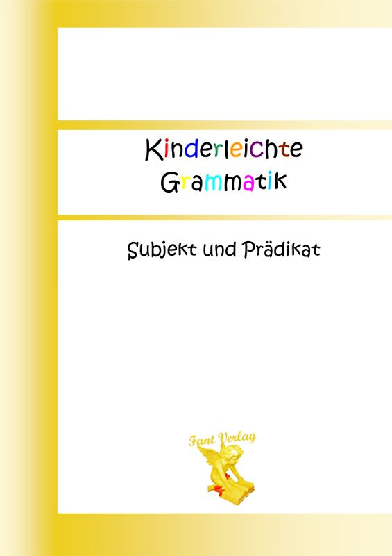 Kinderleichte Grammatik: Subjekt und Prädikat