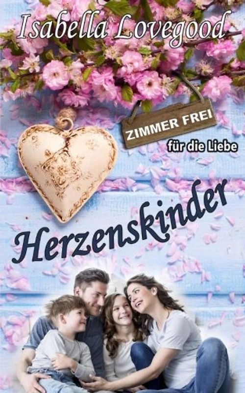 Herzenskinder: Liebesroman (Zimmer frei für die Liebe, Band 9)