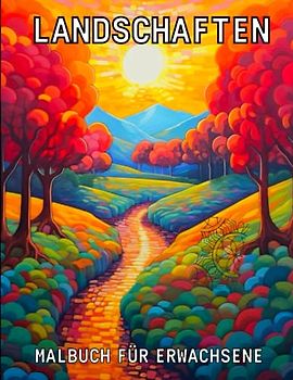 Landschaften Malbuch für Erwachsene: Schöner Natur, entspannenden Naturszenen,Städte, Berge, Ländliche Landschaften - Meditation für Frauen und Männer