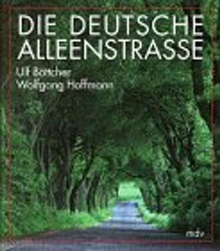 Die Deutsche Alleenstrasse. Von der Insel Rügen bis zum Fläming