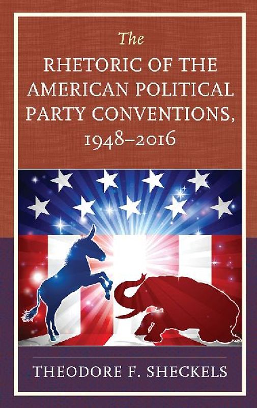 Rhetoric of the American Political Party Conventions, 1948-2016