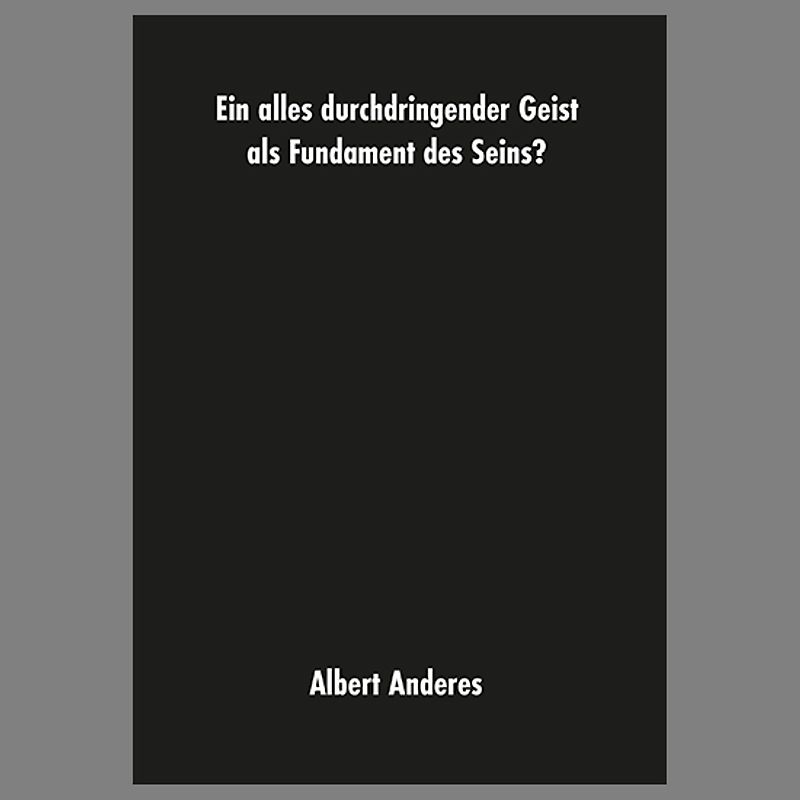 Ein alles durchdringender Geist als Fundament des Seins?