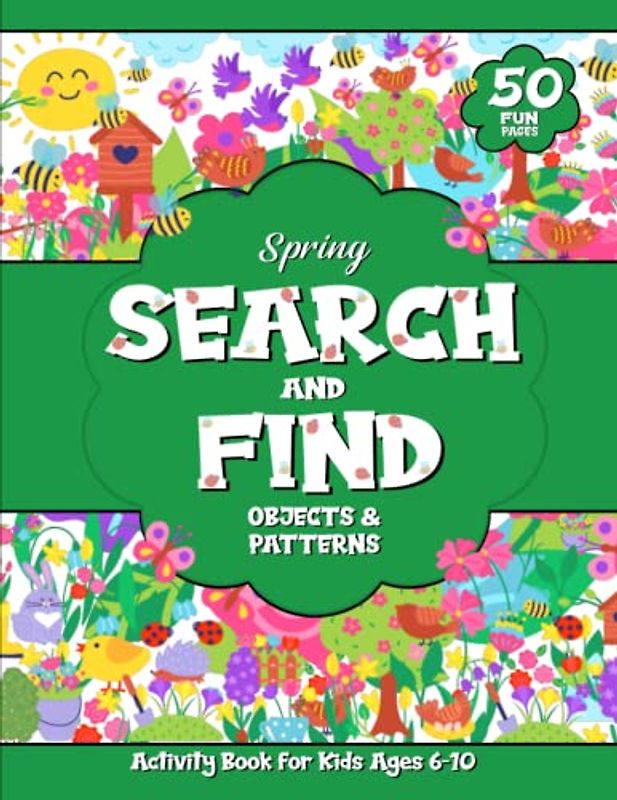 Search and Find Objects and Patterns: Activity Book for Kids Ages 6-10 | Spring Edition