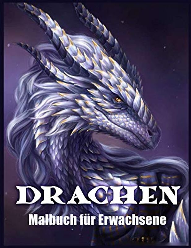 Drachen Malbuch Für Erwachsene: Drachendesign und Muster für Stressabbau und Entspannung (Fantasy Malbücher)