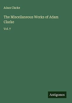 The Miscellaneous Works of Adam Clarke