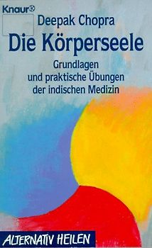 Die Körperseele. Grundlagen und praktische Übungen der Ayurveda-Medizin