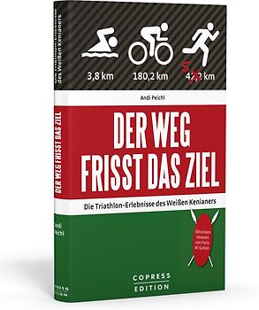 Der Weg frisst das Ziel - Die Triathlon-Erlebnisse des Weißen Kenianers
