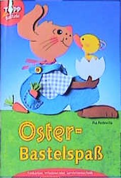 Osterbastelspass!. Mit Tonkarton, Windowcolor, Serviettentechnik