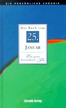 Die persönliche Chronik. 25. Januar