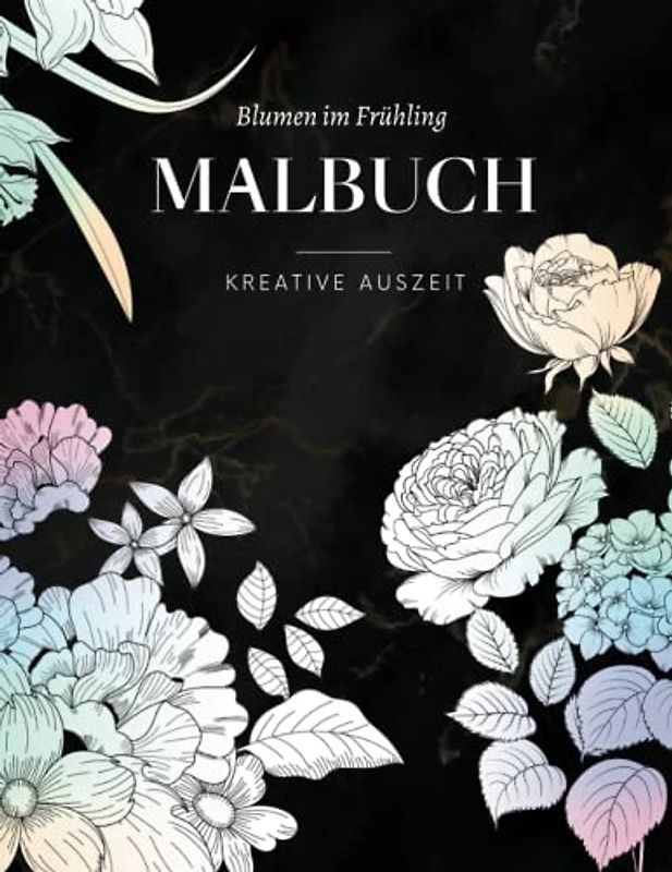 BLUMEN IM FRÜHLING - Florales Malbuch für deine kreative Auszeit: Blumen Mandala für Erwachsene mit 50 MOTIVEN für Achtsamkeit & Entspannung