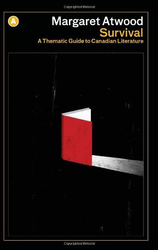 Survival: A Thematic Guide to Canadian Literature (A List) - Atwood, Margaret